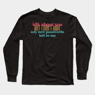 i dont know about you Long Sleeve T-Shirt